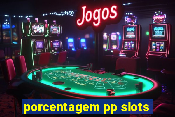 porcentagem pp slots